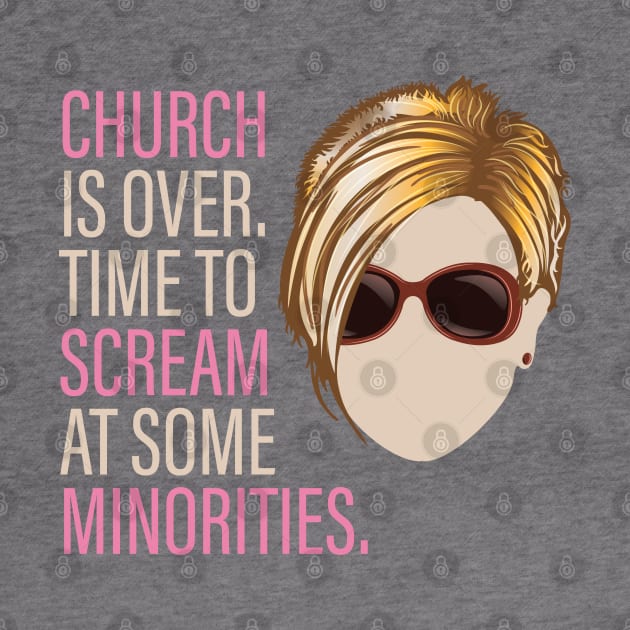 Karen - Church is over Time to Scream at Minorities by Vector Deluxe